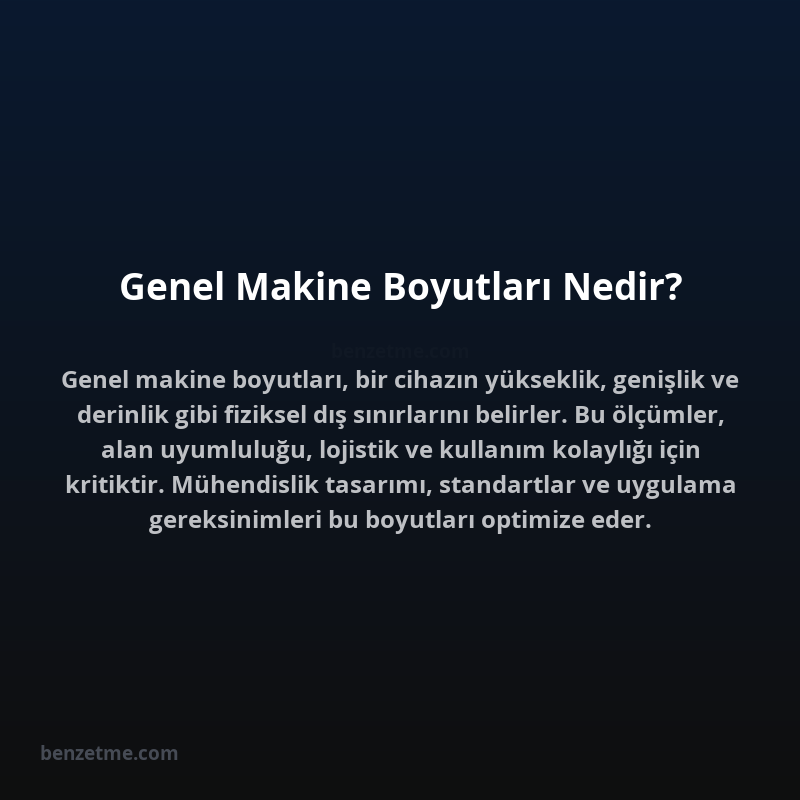 Genel Makine Boyutları Nedir?