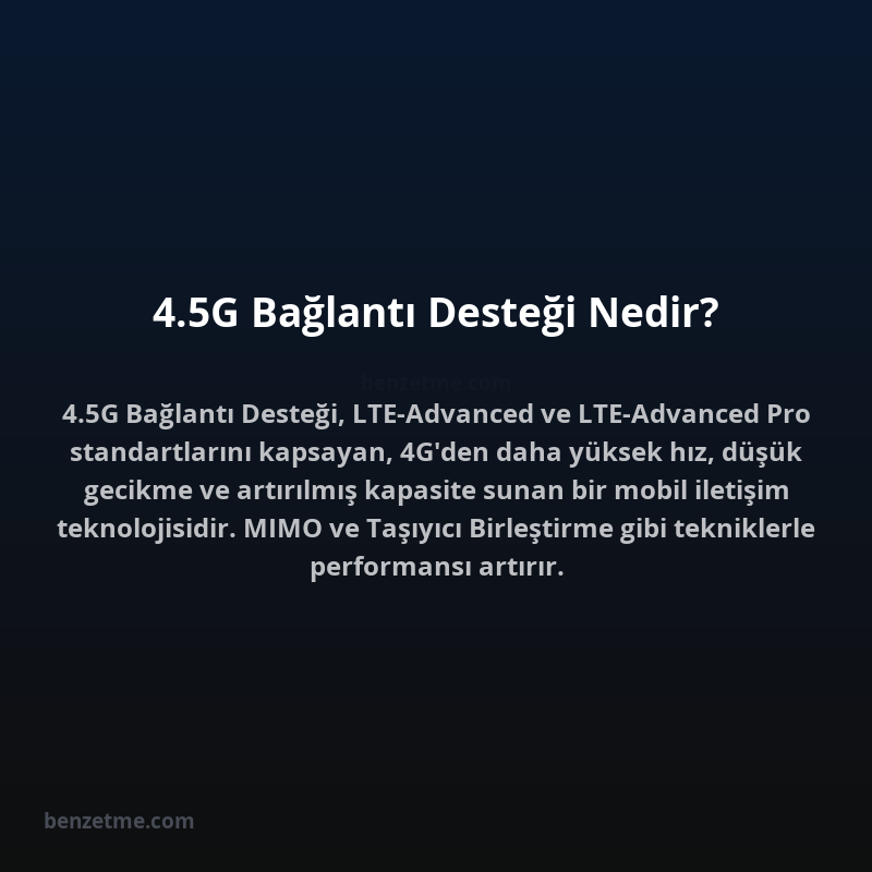 4.5G Bağlantı Desteği Nedir?