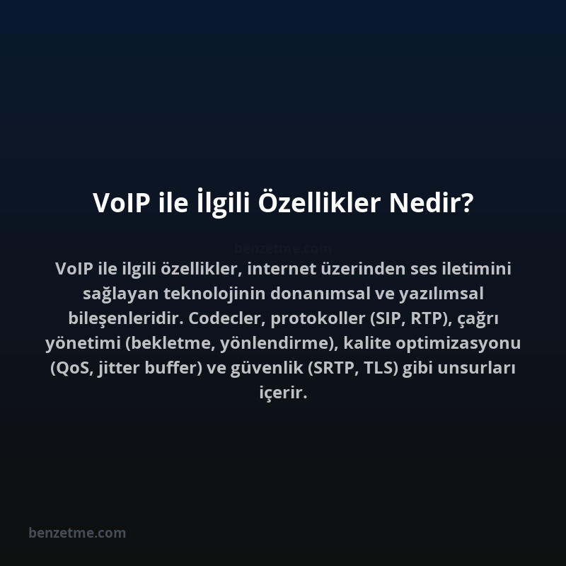 VoIP ile İlgili Özellikler Nedir?