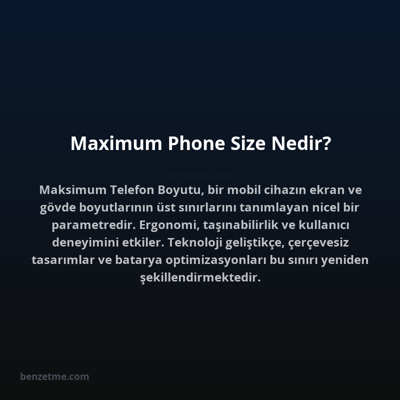 Maximum Phone Size Nedir?
