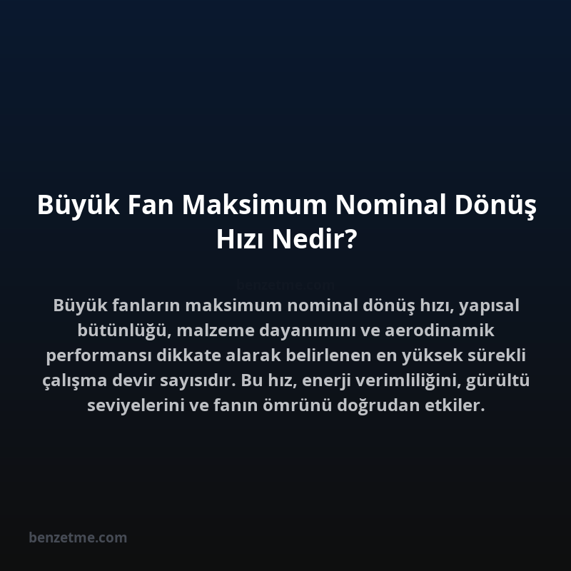 Büyük Fan Maksimum Nominal Dönüş Hızı Nedir?