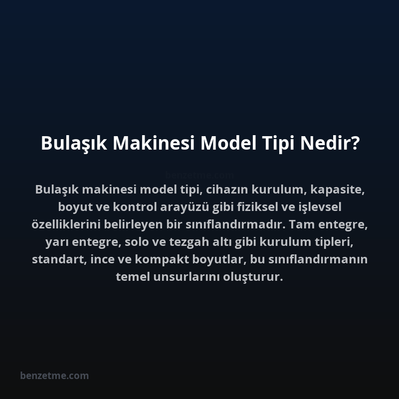 Bulaşık Makinesi Model Tipi Nedir?