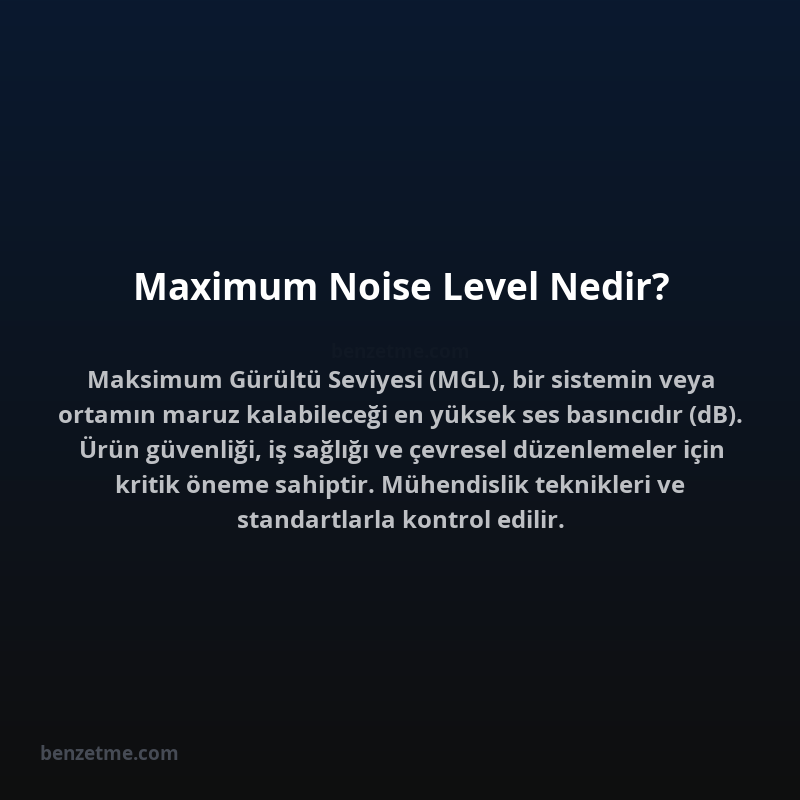 Maximum Noise Level Nedir?