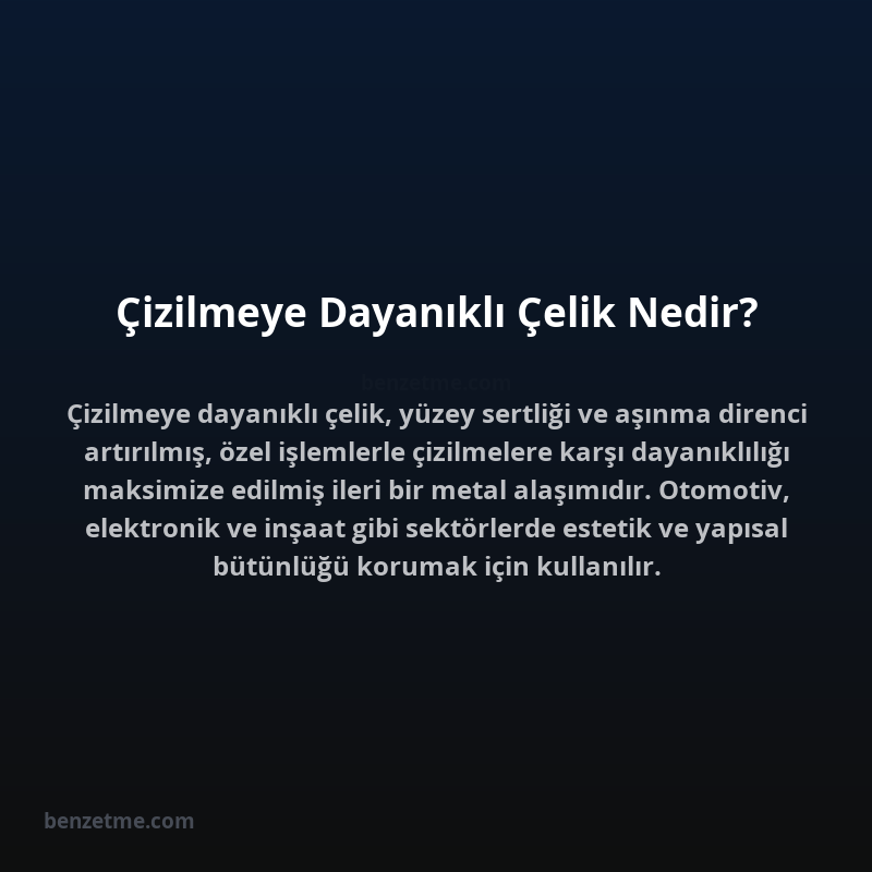 Çizilmeye Dayanıklı Çelik Nedir?
