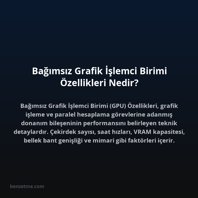 Bağımsız Grafik İşlemci Birimi Özellikleri Nedir?