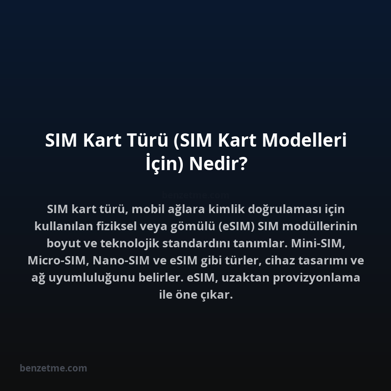 SIM Kart Türü (SIM Kart Modelleri İçin) Nedir?