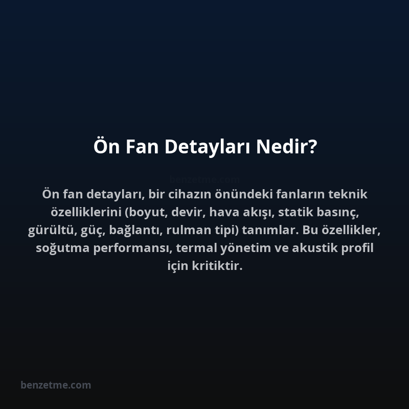 Ön Fan Detayları Nedir?