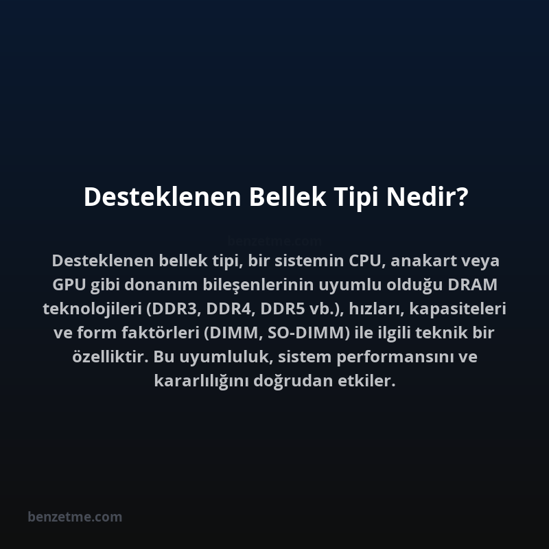 Desteklenen Bellek Tipi Nedir?