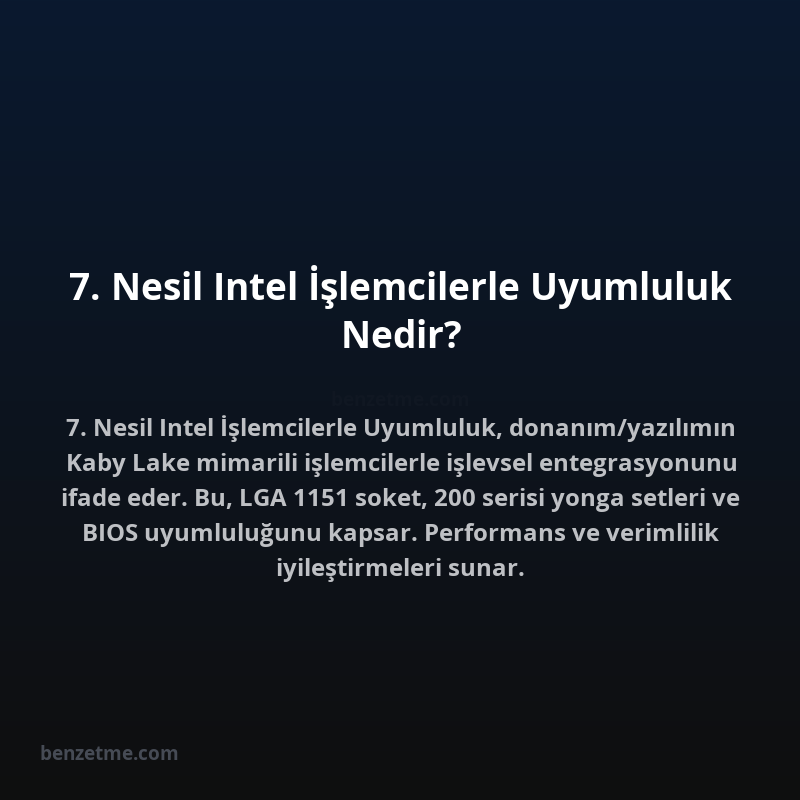 7. Nesil Intel İşlemcilerle Uyumluluk Nedir?
