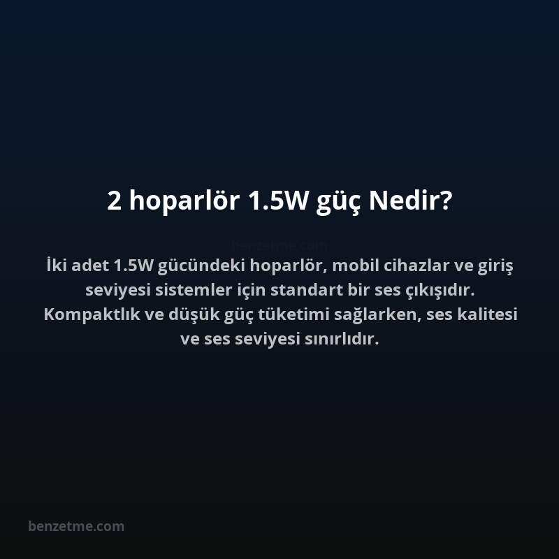 2 hoparlör 1.5W güç Nedir?