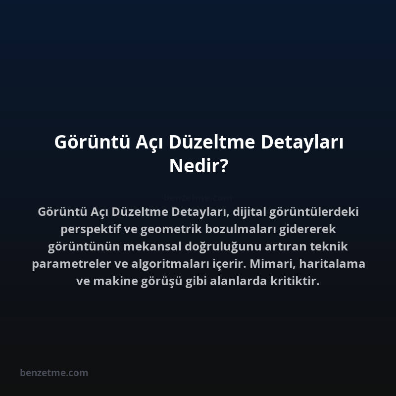 Görüntü Açı Düzeltme Detayları Nedir?