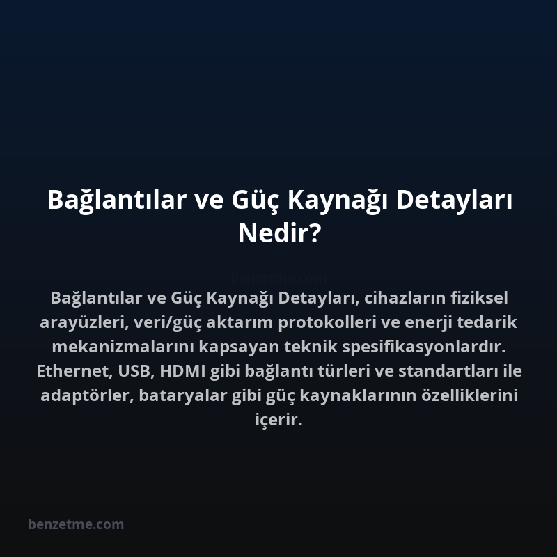 Bağlantılar ve Güç Kaynağı Detayları Nedir?