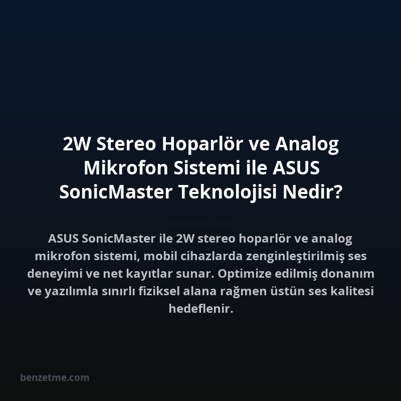 2W Stereo Hoparlör ve Analog Mikrofon Sistemi ile ASUS SonicMaster Teknolojisi Nedir?