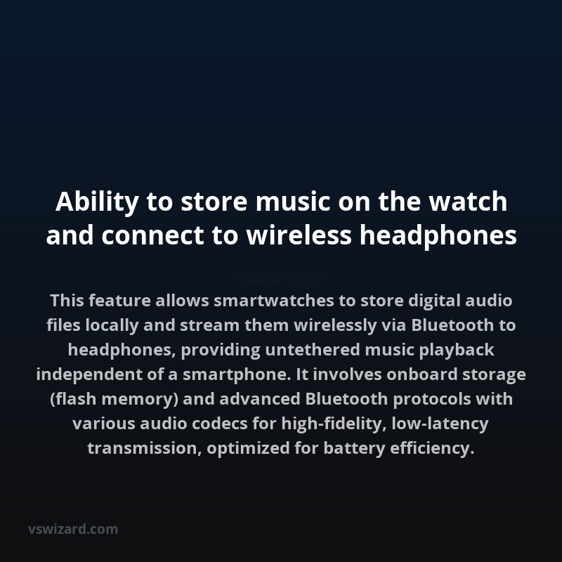 Ability to store music on the watch and connect to wireless headphones