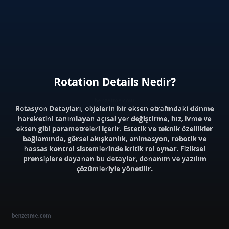 Rotation Details Nedir?