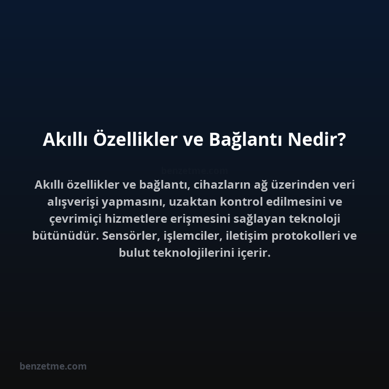 Akıllı Özellikler ve Bağlantı Nedir?