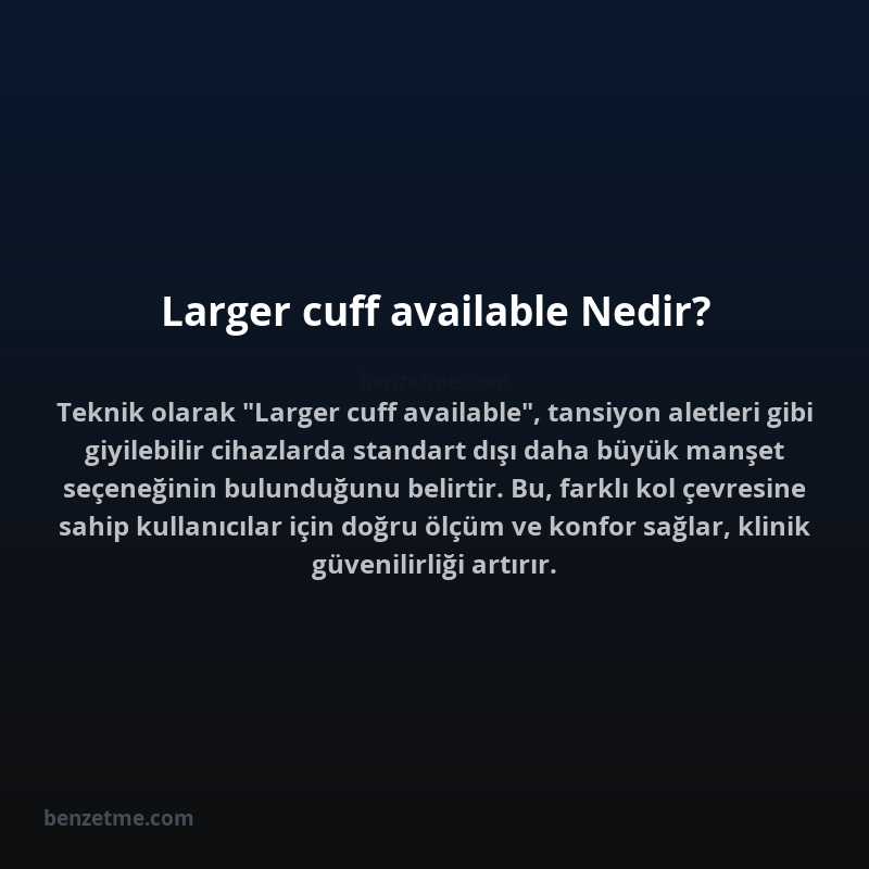 Larger cuff available Nedir?