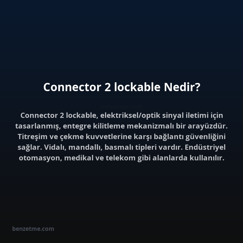 Connector 2 lockable Nedir?