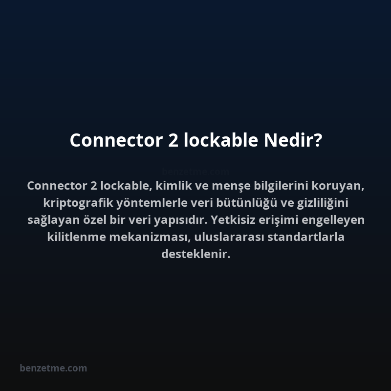 Connector 2 lockable Nedir?