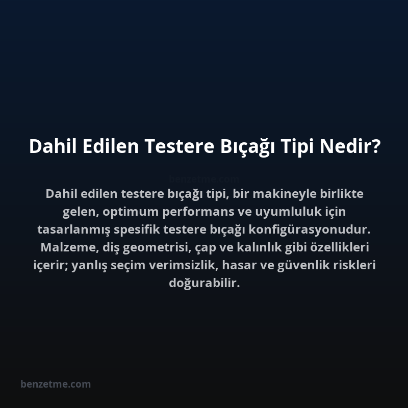 Dahil Edilen Testere Bıçağı Tipi Nedir?